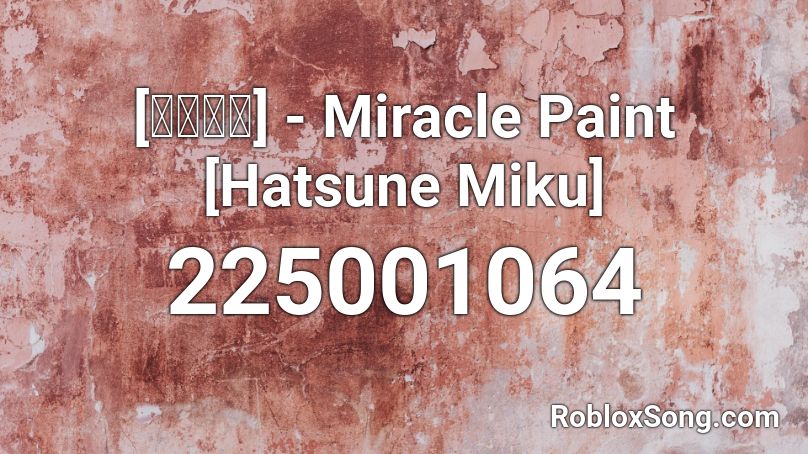 [初音ミク]  - Miracle Paint [Hatsune Miku] Roblox ID