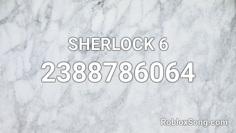 SHERLOCK 6 Roblox ID