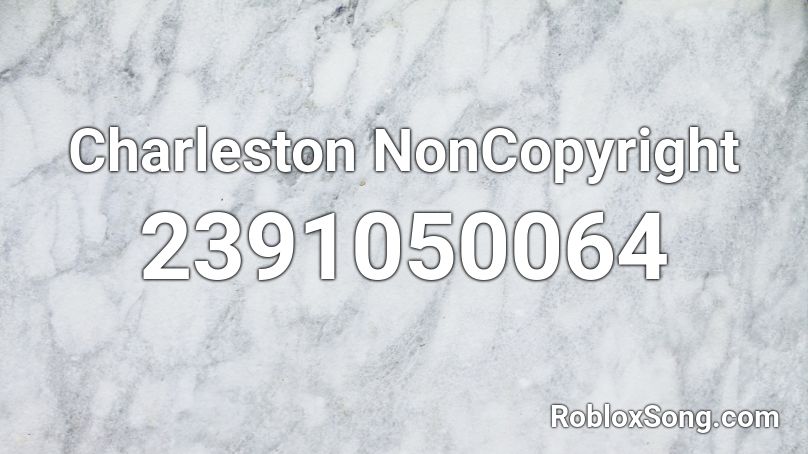 Charleston NonCopyright Roblox ID