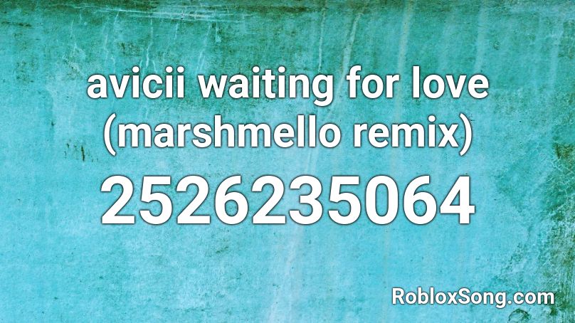 Avicii Waiting For Love Marshmello Remix Roblox Id Roblox Music Codes - roblox code id ikon killing me