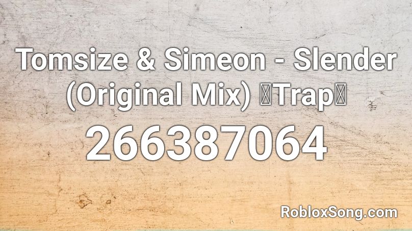 Tomsize & Simeon - Slender (Original Mix) 【Trap】 Roblox ID