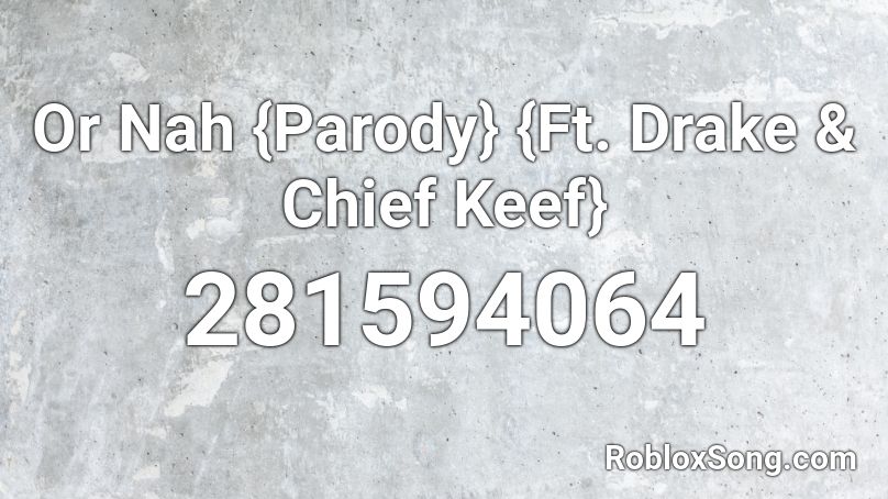 Or Nah Parody Ft Drake Chief Keef Roblox Id Roblox Music Codes - roblox chief keef id