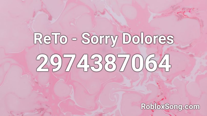 ReTo - Sorry Dolores Roblox ID