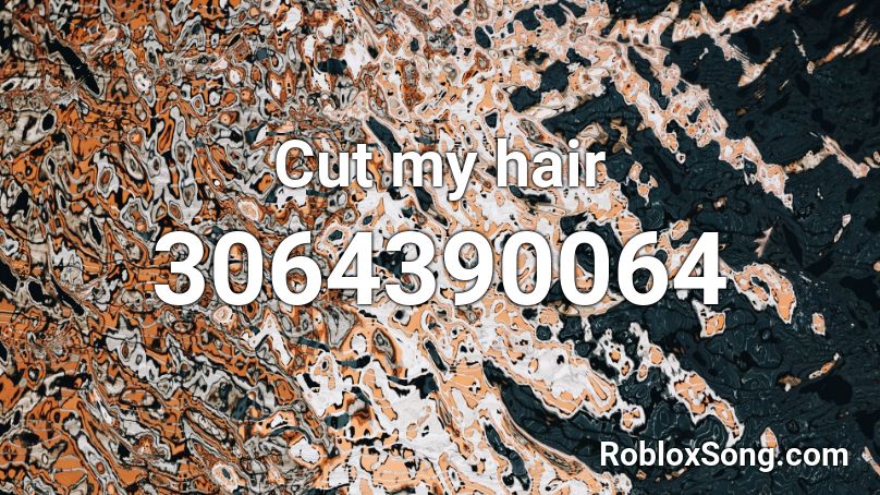 Cut my hair Roblox ID