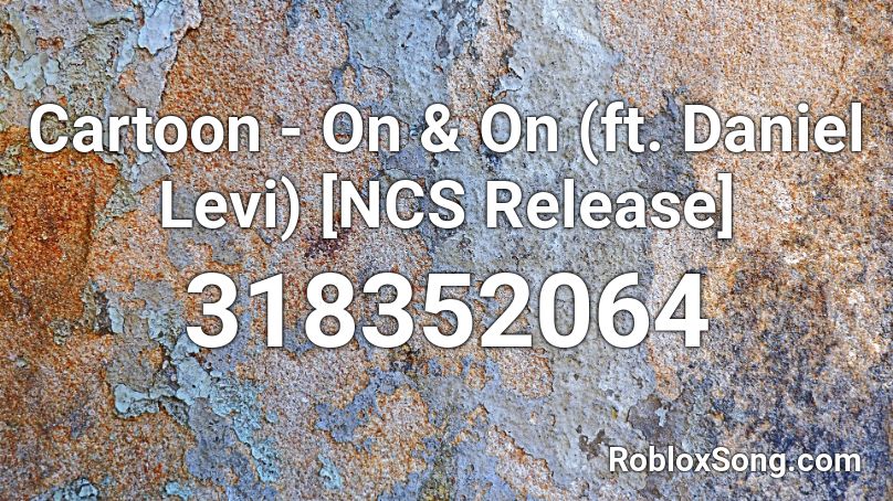Cartoon - On & On (ft. Daniel Levi) [NCS Release] Roblox ID