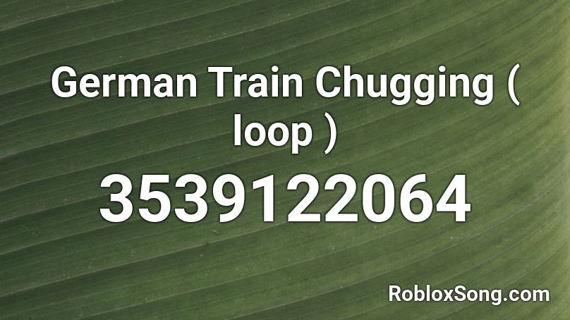 German Train Chugging ( loop ) Roblox ID