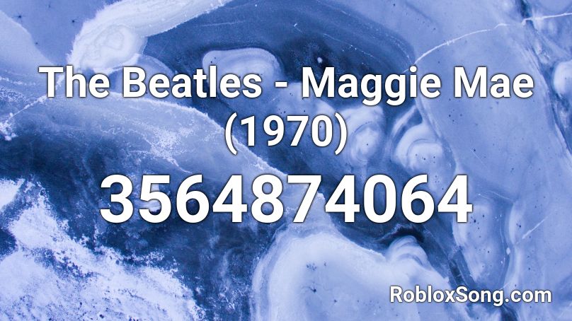 The Beatles - Maggie Mae (1970) Roblox ID