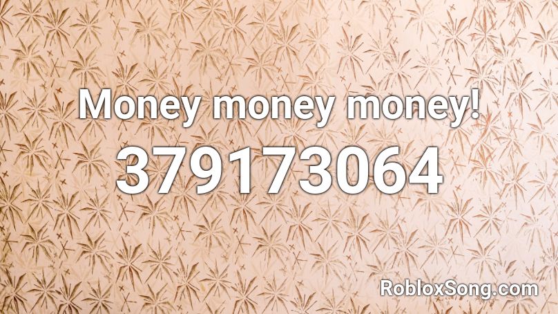 Money money money! Roblox ID