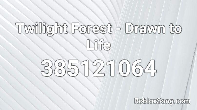 Twilight Forest - Drawn to Life Roblox ID