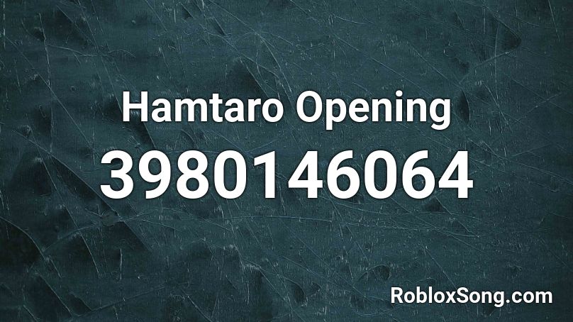 Hamtaro Opening Roblox ID
