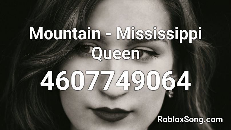 Mountain - Mississippi Queen Roblox ID