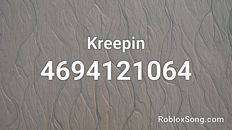 Kreepin Roblox ID