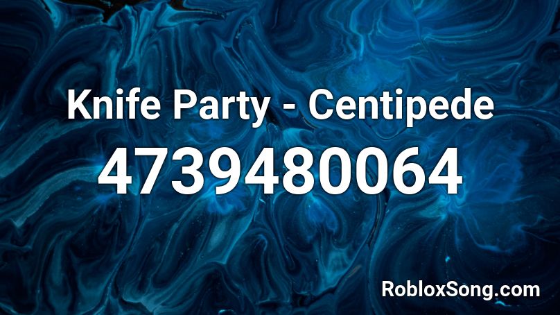 Knife Party - Centipede Roblox ID