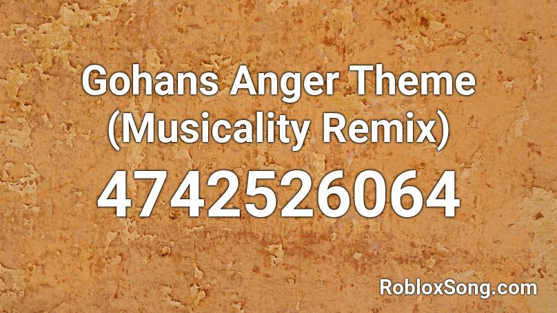 Gohans Anger Theme (Musicality Remix) Roblox ID