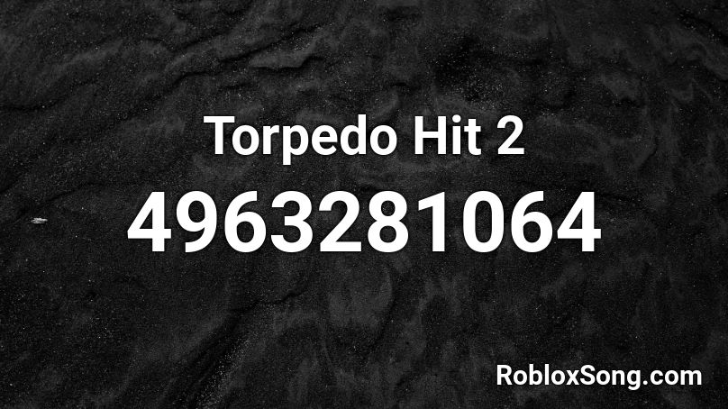 Torpedo Hit 2 Roblox ID