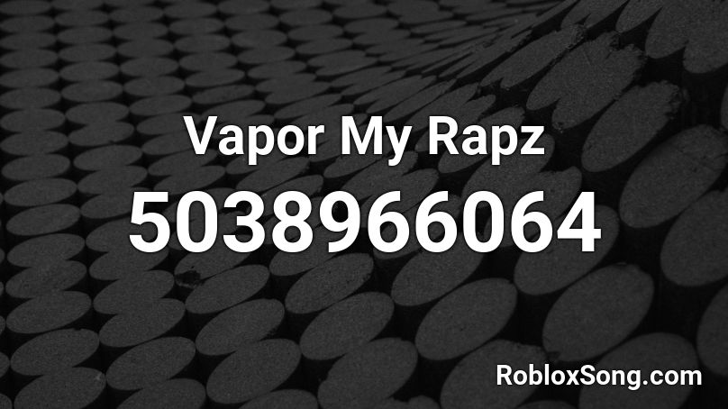 Vapor My Rapz Roblox ID