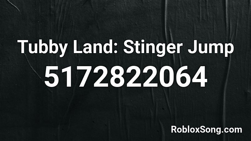 Tubby Land: Stinger Jump Roblox ID