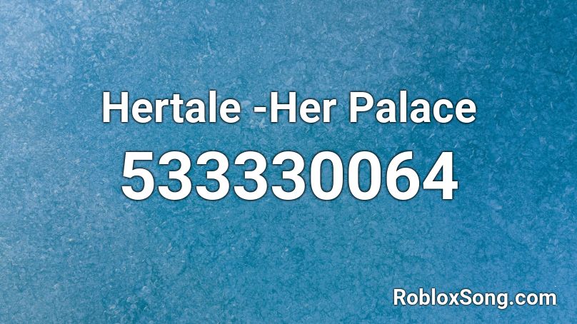 Hertale -Her Palace Roblox ID