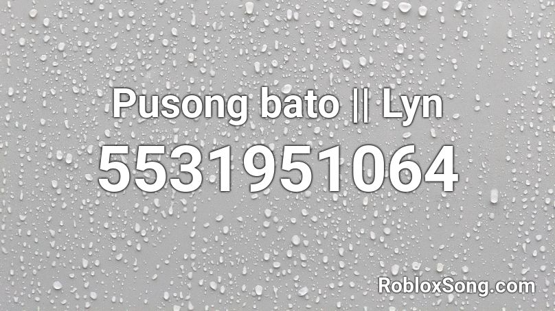 puso bato || Lyn Roblox ID