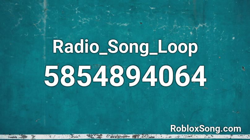 Radio_Song_Loop Roblox ID