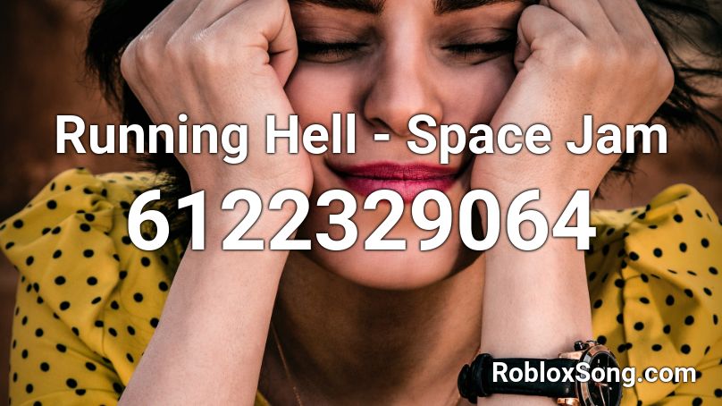 Running Hell - Space Jam Roblox ID