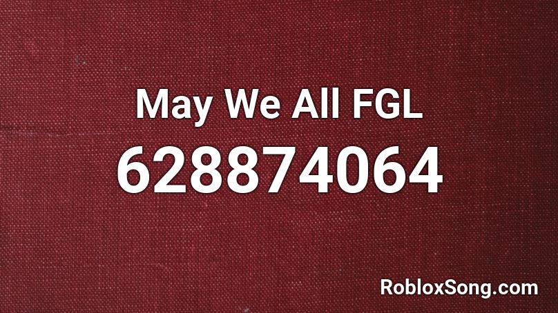 May We All FGL Roblox ID