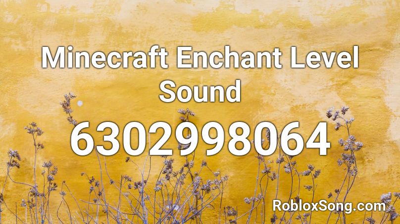 Minecraft Enchant Level Sound Roblox ID