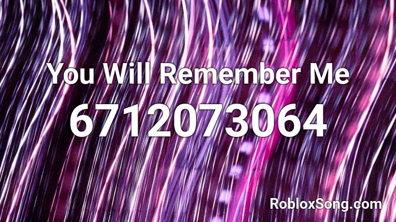 You Will Remember Me Roblox Id Roblox Music Codes - remember me roblox id