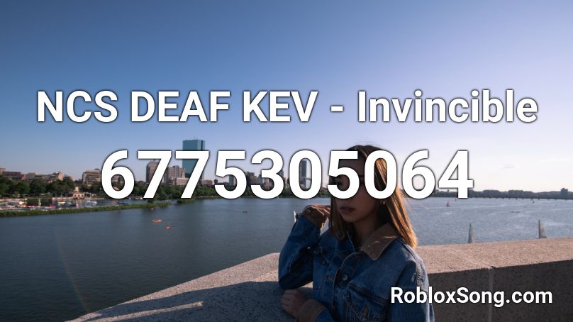 NCS DEAF KEV - Invincible Roblox ID