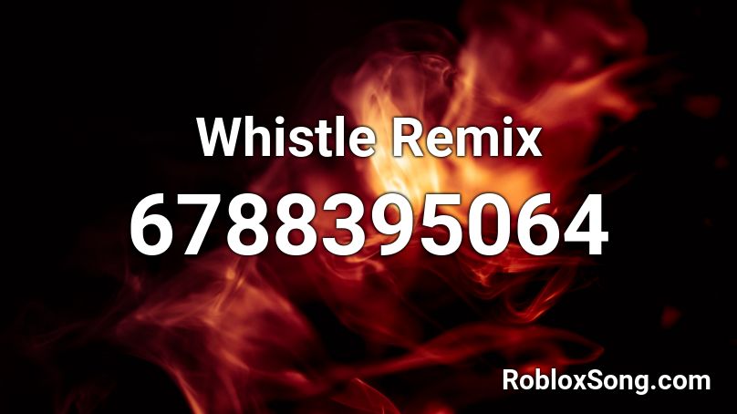 Whistle Remix Roblox ID