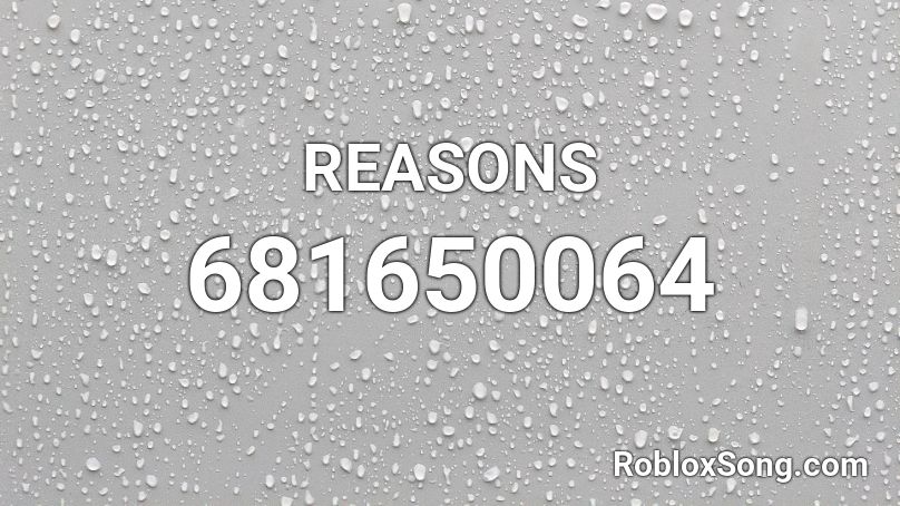 REASONS Roblox ID - Roblox music codes