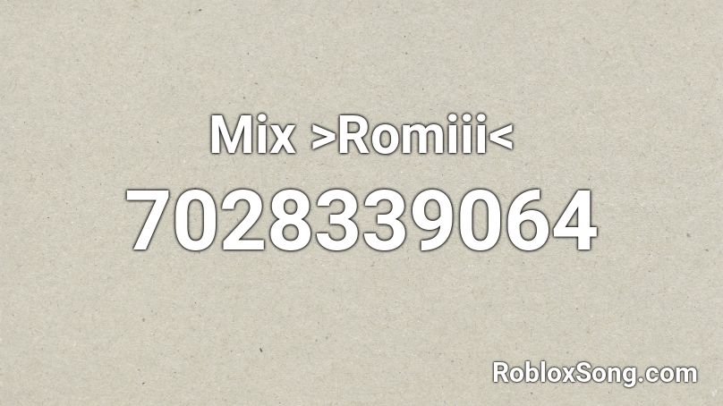Mix >Romiii< Roblox ID