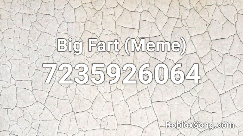 Big Fart [meme] Roblox ID