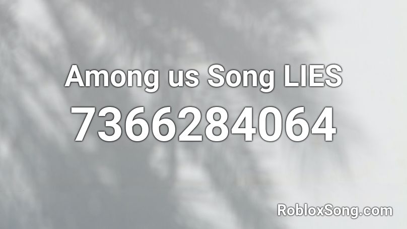 Among us Song LIES Roblox ID - Roblox music codes