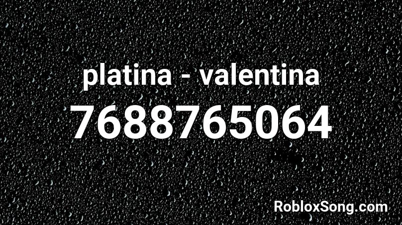 platina - valentina Roblox ID