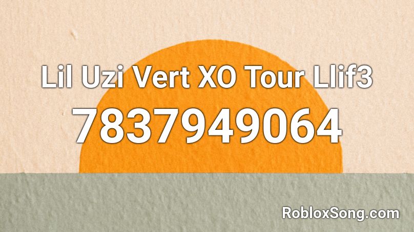 Lil Uzi Vert XO Tour Llif3 Roblox ID