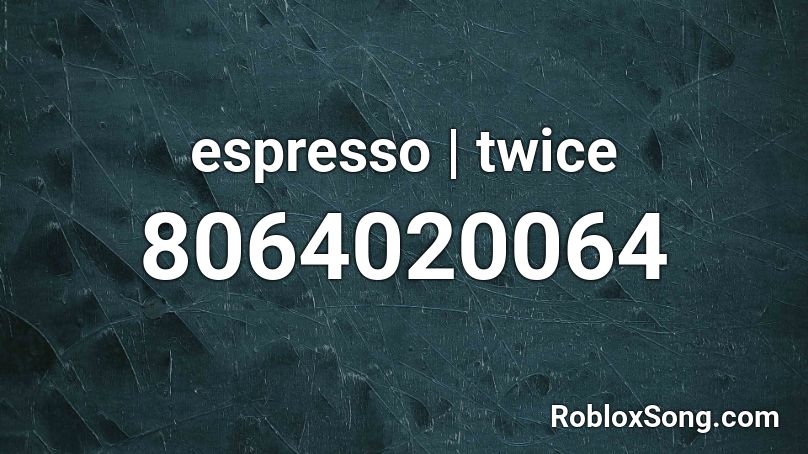 espresso | twice Roblox ID