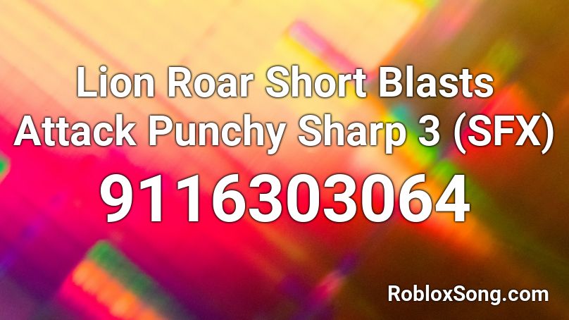 Lion Roar Short Blasts Attack Punchy Sharp 3 (SFX) Roblox ID
