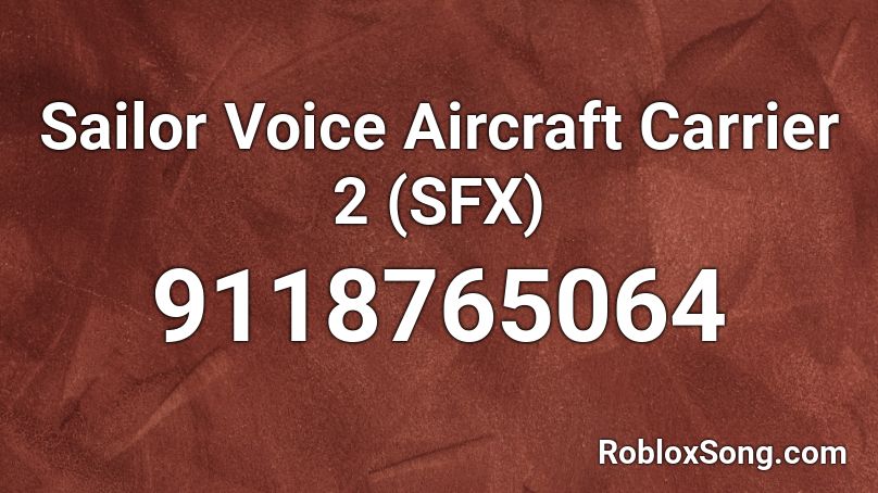 Sailor Voice Aircraft Carrier 2 (SFX) Roblox ID