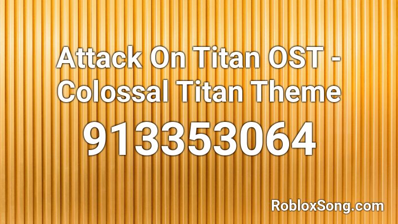 Attack On Titan Ost Colossal Titan Theme Roblox Id Roblox Music Codes - roblox attack on titan theme song