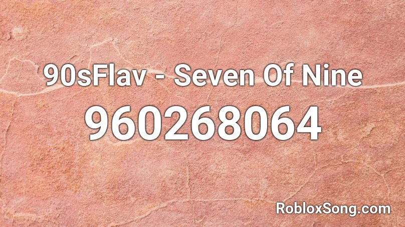 90sFlav - Seven Of Nine Roblox ID