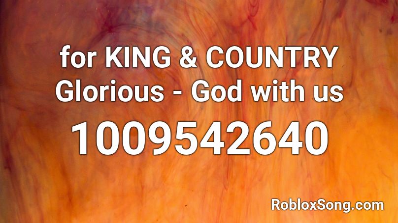 for KING & COUNTRY Glorious - God with us Roblox ID
