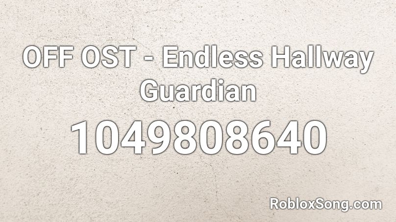 OFF OST - Endless Hallway Guardian Roblox ID