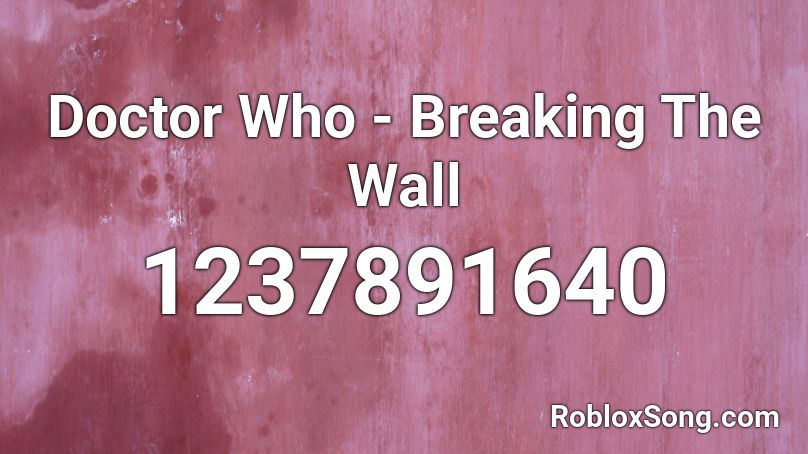 Doctor Who - Breaking The Wall Roblox ID