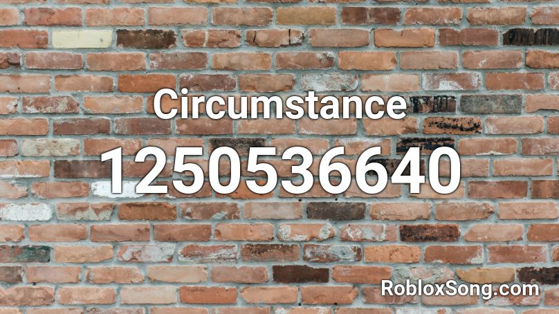 Circumstance Roblox ID