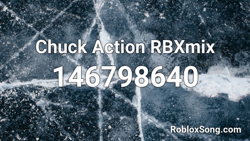 Chuck Action RBXmix Roblox ID