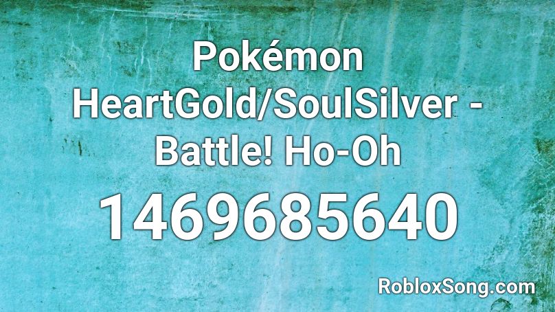 Pokémon HeartGold/SoulSilver - Battle! Ho-Oh Roblox ID