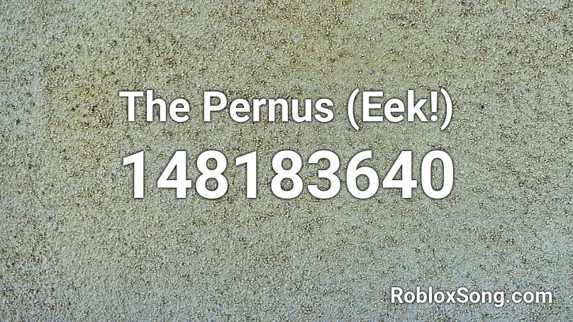 The Pernus (Eek!) Roblox ID