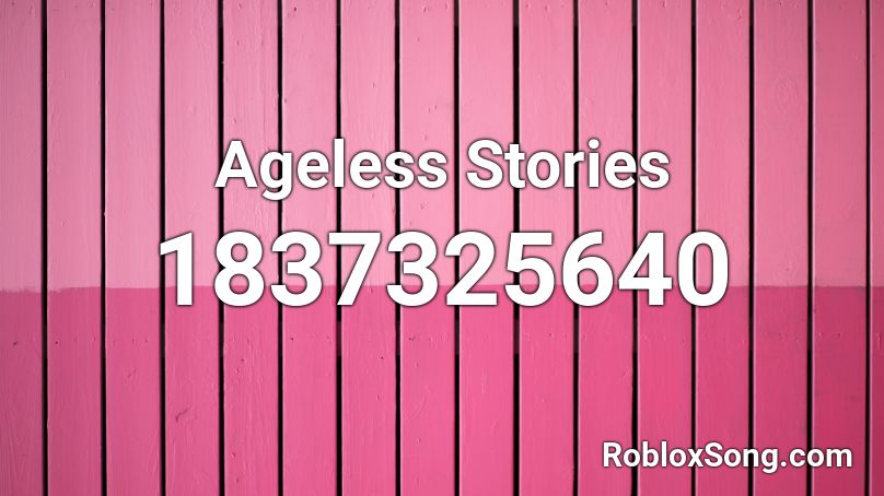 Ageless Stories Roblox ID