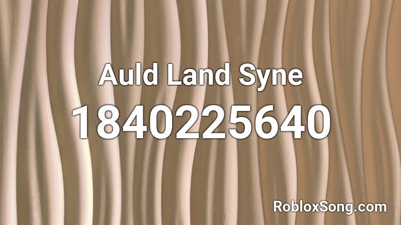 Auld Land Syne Roblox ID